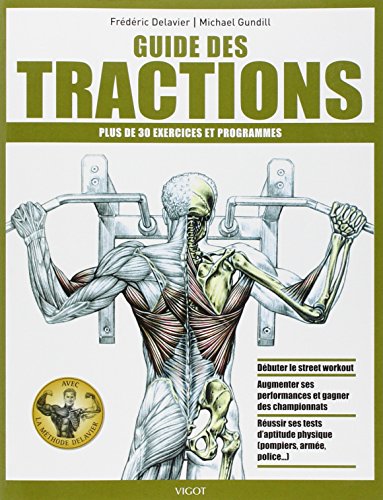 Guide Des Tractions: plus de 30 exercices et programmes, débuter le streetworkout, augmenter ses performances et gagner des championnats, réussir ses