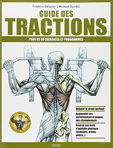 Guide Des Tractions: plus de 30 exercices et programmes, débuter le streetworkout, augmenter ses performances et gagner des championnats, réussir ses von VIGOT