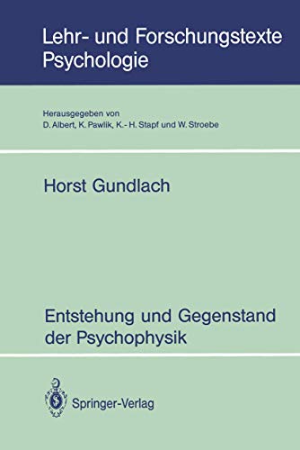Entstehung und Gegenstand der Psychophysik (Lehr- und Forschungstexte Psychologie) (German Edition) (Lehr- und Forschungstexte Psychologie, 45, Band 45) von Springer