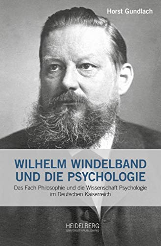 Wilhelm Windelband und die Psychologie: Das Fach Philosophie und die Wissenschaft Psychologie im Deutschen Kaiserreich