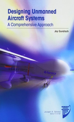 Designing Unmanned Aircraft Systems: A Comprehensive Approach (AIAA Education Series)