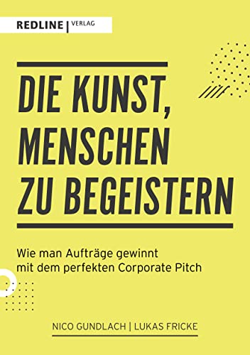 Die Kunst, Menschen zu begeistern: Wie man Aufträge gewinnt mit dem perfekten Corporate Pitch