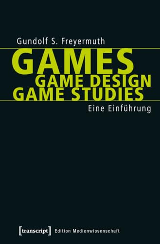 Games | Game Design | Game Studies: Eine Einführung (Edition Medienwissenschaft)