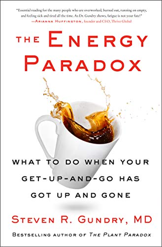 The Energy Paradox: What to Do When Your Get-Up-and-Go Has Got Up and Gone (The Plant Paradox, 6, Band 6)