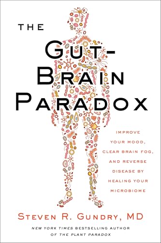 The Gut-Brain Paradox: Improve Your Mood, Clear Brain Fog, and Reverse Disease by Healing Your Microbiome (The Plant Paradox, 9) von Harper