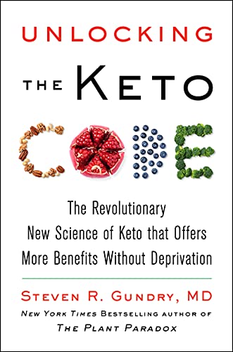 Unlocking the Keto Code: The Revolutionary New Science of Keto That Offers More Benefits Without Deprivation (The Plant Paradox, 7, Band 7) von Harper