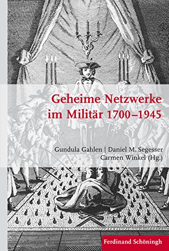 Geheime Netzwerke im Militär 1700 - 1945. (Krieg in der Geschichte)