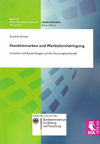 Handelsmarken und Marktdurchdringung: Ursachen und Auswirkungen auf den Konsumgüterhandel (Marketing, Handel und Management) von Josef Eul Verlag GmbH