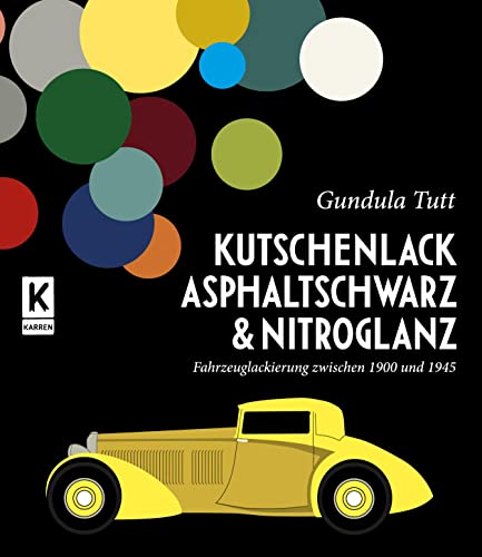 Kutschenlack, Asphaltschwarz & Nitroglanz: Fahrzeuglackierung zwischen 1900 und 1945 von DELIUS KLASING
