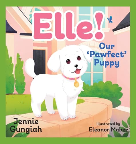 Elle!: Our 'Pawfect' Puppy von FriesenPress