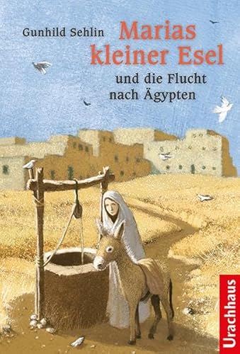 Marias kleiner Esel und die Flucht nach Ägypten Marias kleiner Esel und die Flucht nach Ägypten