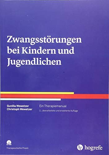 Zwangsstörungen bei Kindern und Jugendlichen: Ein Therapiemanual (Therapeutische Praxis)