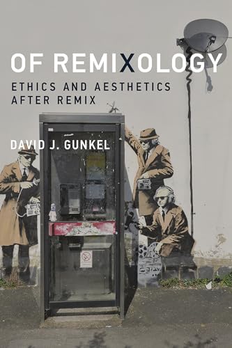 Of Remixology: Ethics and Aesthetics after Remix von MIT Press