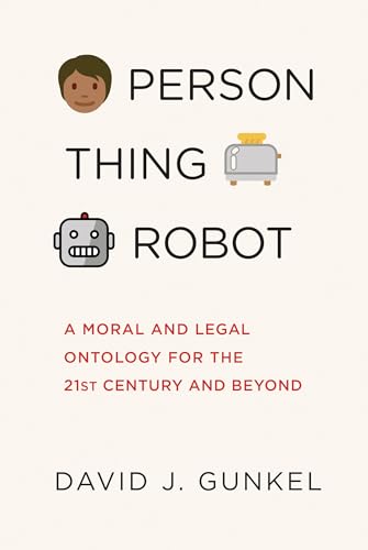 Person, Thing, Robot: A Moral and Legal Ontology for the 21st Century and Beyond
