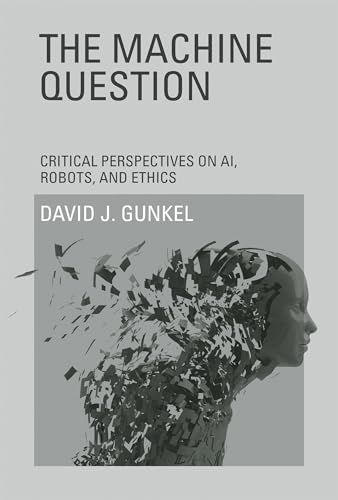 The Machine Question: Critical Perspectives on AI, Robots, and Ethics (Mit Press) von MIT Press