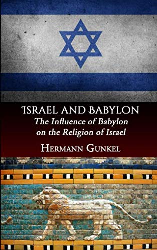 Israel and Babylon: The Influence of Babylon on the Religion of Israel von Independently published