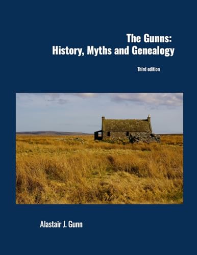 The Gunns: History, Myths and Genealogy: Third edition von Lulu.com