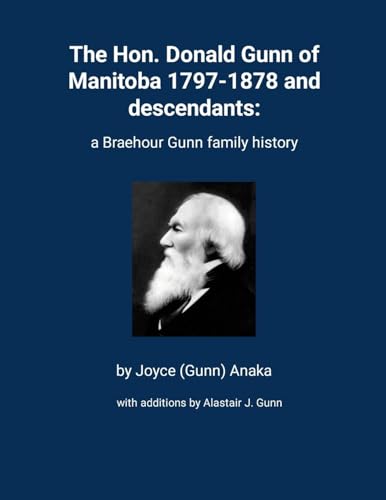 The Hon. Donald Gunn of Manitoba 1797-1878 and descendants: a Braehour Gunn family history von Lulu.com