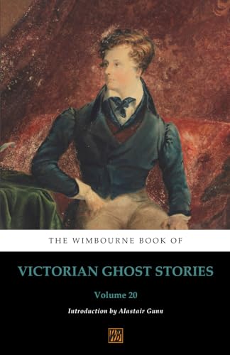 The Wimbourne Book of Victorian Ghost Stories: Volume 20