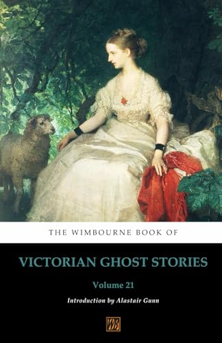 The Wimbourne Book of Victorian Ghost Stories: Volume 21 von Wimbourne Books