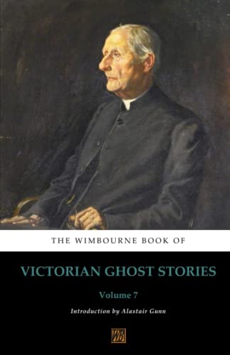 The Wimbourne Book of Victorian Ghost Stories: Volume 7 von Wimbourne Books