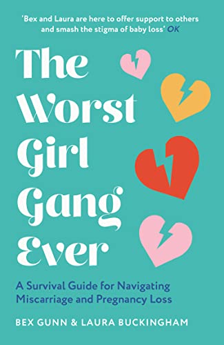 The Worst Girl Gang Ever: The ultimate guide to recovery after miscarriage and baby loss with guidance from experts in mindfulness, grief, therapy and relationships. von HQ