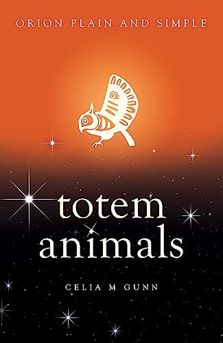 Totem Animals, Orion Plain and Simple Totem Animals, Orion Plain and Simple