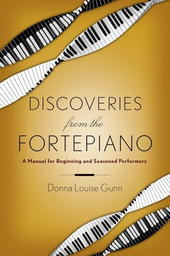 Discoveries from the Fortepiano: A Manual for Beginning and Seasoned Performers von Oxford University Press, USA