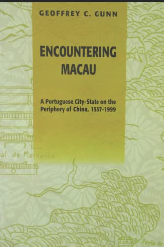 Encountering Macau: A Portuguese City-State on the Periphery of China, 1557-1999 von Independently published