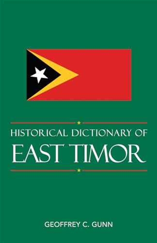 Historical Dictionary of East Timor: Volume 79 (Historical Dictionaries of Asia, Oceania, and the Middle East, 78, Band 78)