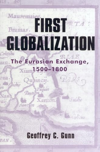 First Globalization: The Eurasian Exchange, 1500-1800 (World Social Change)