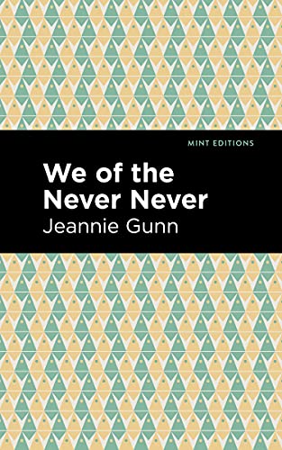 We of the Never Never (Mint Editions (In Their Own Words: Biographical and Autobiographical Narratives)) von Mint Editions