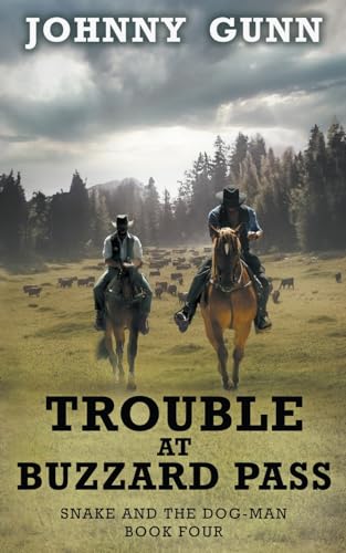 Trouble at Buzzard Pass: A Snake and the Dog-Man Classic Western