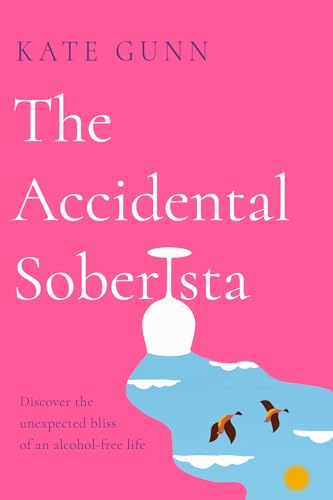 The Accidental Soberista: Discover the Unexpected Bliss of an Alcohol-Free Life von Gill Books