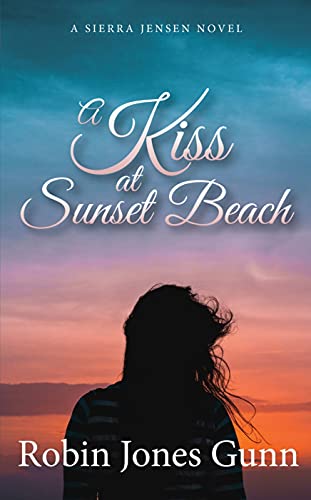 A Kiss at Sunset Beach: A Sierra Jensen Novel A Kiss at Sunset Beach: A Sierra Jensen Novel