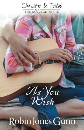 As You Wish: Christy & Todd: the College Years #2 (Christy and Todd: the College Years, Band 2) von Robins Nest Productions