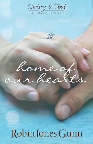 Home Of Our Hearts: Christy & Todd: the Married Years #2 von Robins Nest Productions