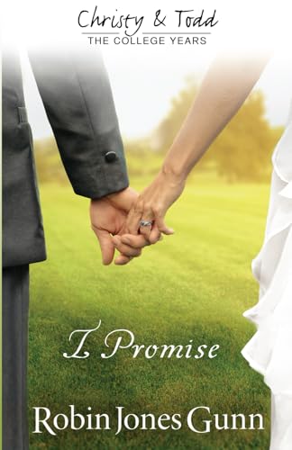 I Promise: Christy & Todd: the College Years #3 (Christy and Todd: the College Years, Band 3) von Robins Nest Productions