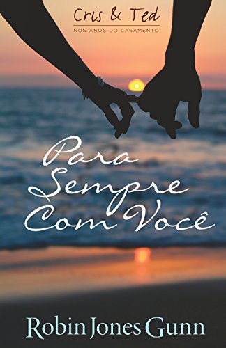 Para Sempre Com Você (Cris & Ted NOS ANOS DO CASAMENTO, Band 1)