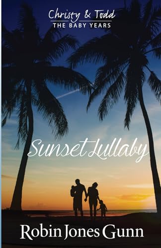 Sunset Lullaby: Christy & Todd: The Baby Years #3 von Robins Nest Productions