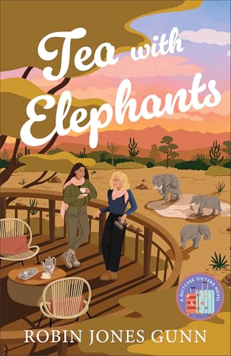Tea With Elephants: A Suitcase Sisters Novel (Suitcase Sisters, 1, Band 1) von Revell, a division of Baker Publishing Group