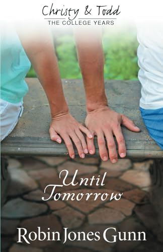 Until Tomorrow: Christy & Todd: The College Years #1 (Christy and Todd: the College Years, Band 1) von Robins Nest Productions