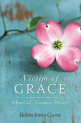 Victim of Grace: When God’s Goodness Prevails von Zondervan