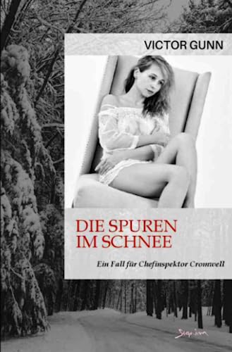 DIE SPUREN IM SCHNEE - EIN FALL FÜR CHEFINSPEKTOR CROMWELL: Der Krimi-Klassiker! von epubli