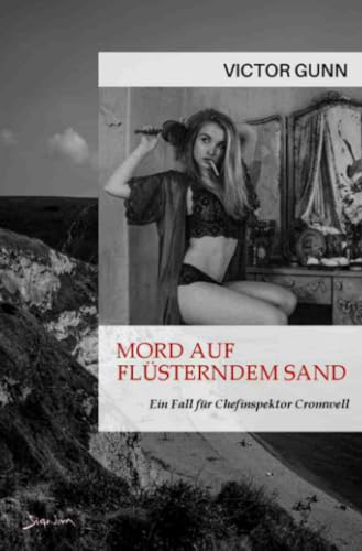 MORD AUF FLÜSTERNDEM SAND - EIN FALL FÜR CHEFINSPEKTOR CROMWELL: Der Krimi-Klassiker!