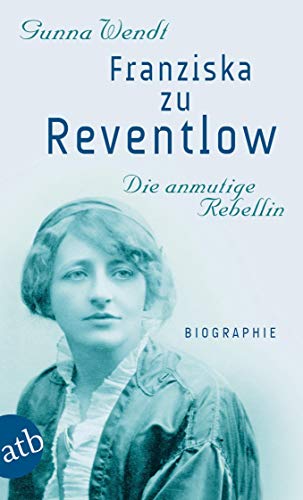 Franziska zu Reventlow. Die anmutige Rebellin: Biographie