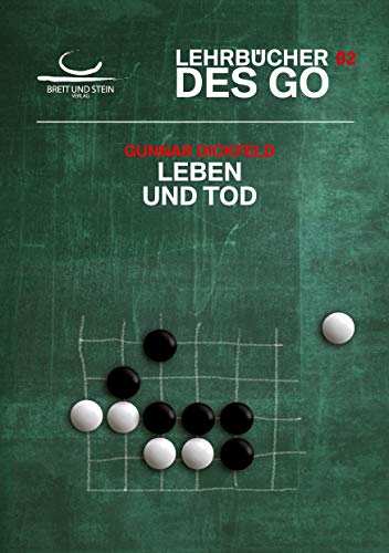 Leben und Tod: Lehrbücher des Go von Brett und Stein Verlag