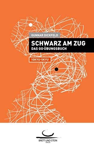 Schwarz am Zug: Das Go-Übungsbuch. 10Kyu - 5Kyu. von Brett und Stein Verlag