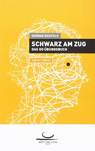 Schwarz am Zug: Das Go-Übungsbuch. 15 Kyu - 10 Kyu von Brett und Stein Verlag