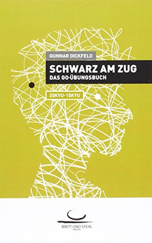 Schwarz am Zug: Das Go-Übungsbuch. 20 Kyu - 15 Kyu
